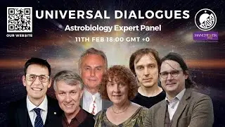 UNIVERSAL DIALOGUES Astrobiology: DAWKINS | QUELOZ | ROBERTS | BALL | CLELAND | DUNER Expert Panel