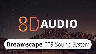 009 Sound System - Dreamscape『8D Audio』