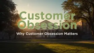 Understanding Customer Obsession