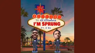 I'M SPRUNG (feat. Z Bo)
