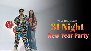 31 December Song  |  Happy New Year Song | Yo Yo Honey Singh Inspire Song  