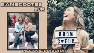 MELANIE MAUDRAN ANECDOTES || BOOM COEUR