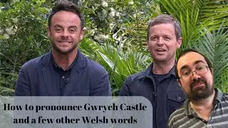 How to pronounce Gwrych Castle (as seen on ‘I’m a celebrity get me out of here’) & a few other words