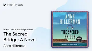 The Sacred Bridge: A Novel Book 7 by Anne Hillerman &middot; Audiobook preview