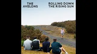 The Avelons - Rolling Down The Rising Sun