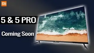 MI TV 5 & Mi TV 5 Pro Coming Soon | Officially Confirmed | Launch Date-Specifications-Mi TV 5 Series