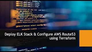 Terraform 12 - Deploy ELK stack, Configure Nginx reverse proxy & Route 53 on AWS