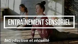 Module 1 Entra&icirc;nement sensoriel - Introduction et s&eacute;curit&eacute;