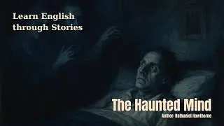The Haunted Mind &ndash; Dark Psychological Tale by Nathaniel Hawthorne