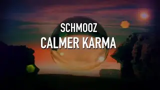 Calmer Karma - Schmooz