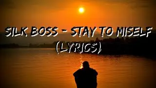 Silk Boss - Stay To Miself (Lyrics)