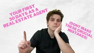 Your First 30 Days as a Real Estate Agent | Don't Make These Crucial Mistakes.