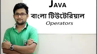 Java Bangla Tutorial For Beginners 7 - Operators