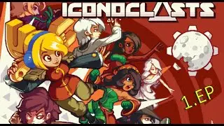 Iconoclasts - Let's be illegal mechanics - Ep.1