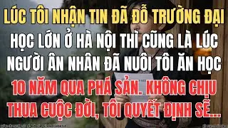 Ngày Tôi Đỗ Đại Học Cũng Là Ngày Ân Nhân 10 Năm Qua Của Tôi Phá Sản
