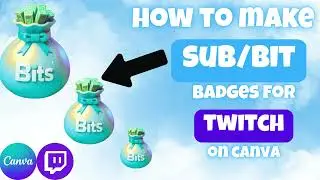 HOW TO MAKE SUB AND BIT BADGES FOR TWITCH ON CANVA QUICK AF