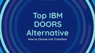 IBM DOORS Alternatives: Why It&rsquo;s Time to Move On
