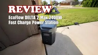 EF ECOFLOW DELTA 2 Max Review: 2400W LFP Power Station for Home Backup 2025