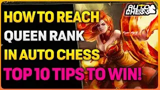 HOW TO REACH The Highest QUEEN Rank In Dota Auto Chess | TOP 10 Tips & Tricks