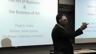 The Art of Business & the Business of Art, Dr. Prajit Dutta