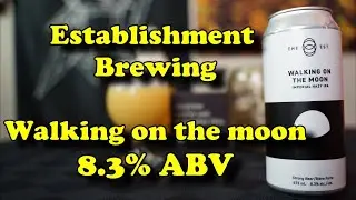 Beer Review - The Establishment Brewing - Walking on the moon - 8.3% ABV