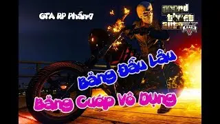 (GTA V Roleplay) Phần#7: Phi Vụ Mới - Băng Cướp V&ocirc; Dụng