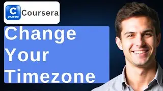 How To Change Your Timezone In Coursera [2026 Guide]