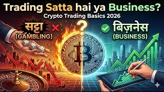Trading Satta hai ya Business? Crypto Trading Basics 2026