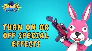 How to Turn On or Off Special Effects in Smash Party? 2025 | Smash Party
