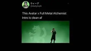 Avatar intro x Full Metal Alchemist