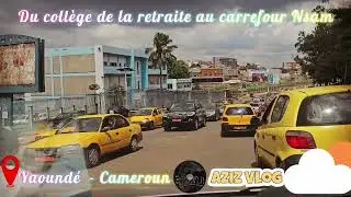Yaound&eacute; - Du coll&egrave;ge de la retraite au carrefour Nsam