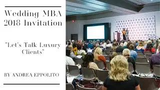 Wedding MBA 2018 | An Invitation by The Knot Ambassador Andrea Eppolito | Let's Talk Luxury Clients
