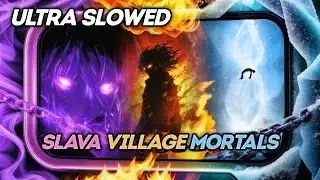 (ULTRA SLOWED) SLAVA VILLAGE MORTALS FUNK - MASHUP
