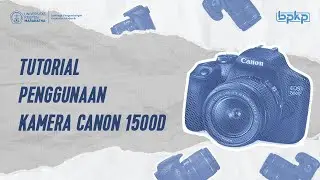 Tutorial Penggunaan Kamera Canon 1500D