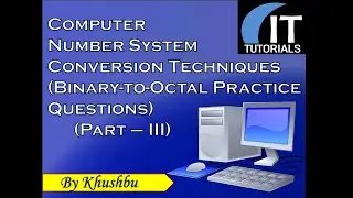 Computer Number System (Conversion Techniques || Binary to Octal || Practice Questions) || Part - 3