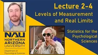 Lecture 2-4: Levels of Measurement and Real Limits