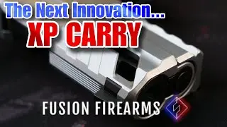 The Next Innovation from Fusion Firearms - XP Carry!!