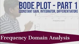 Introduction to Bode Plot for Integrator and Differentiator | Lecture 4 | Frequency Domain Analysis
