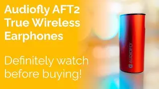 Audiofly AFT2 True Wireless IEM - Definitely watch before buying!