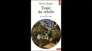 Trait&eacute; du rebelle, ou le recours aux for&ecirc;ts - Ernst J&uuml;nger: 05