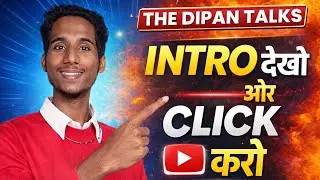 आखिरकार मेरा नया चैनल इंट्रो तैयार है! 🔥 [THE DIPAN TALKS] Official Intro