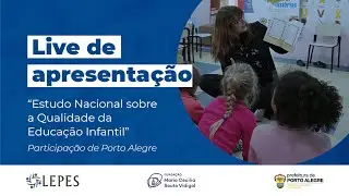 Live de Apresent&ccedil;&atilde;o: Estudo Nacional sobre Qualidade da Educa&ccedil;&atilde;o Infantil - Porto Alegre