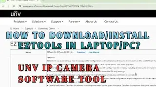 HOW TO DOWNLOAD/INSTALL EZTOOLs IN LAPTOP/PC? || UNV IP CAMERA TOOL