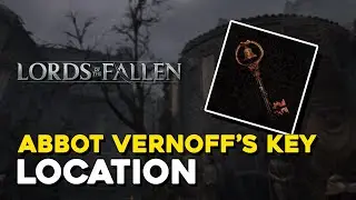 Lords Of The Fallen (2023) Abbot Vernoff's Key Location