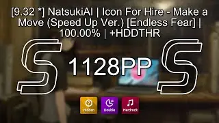[9.32 ⭐] NatsukiAI | Icon For Hire - Make a Move (Speed Up Ver.) [Endless Fear] | 100.00% | +HDDTHR