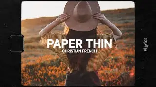 Christian French - Paper Thin (Lyrics)