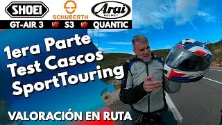 TEST DE LOS MEJORES CASCOS SPORTOURING DEL MERCADO, SHOEI GT-AIR3, SCHUBERTH S3, ARAI QUANTIC.