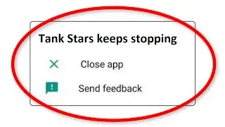 How To Fix Tank Stars App Keeps Stopping Error Android & Ios - Fix Tank Stars App Not Open Problem