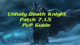 Unholy Dk PvP guide World of Warcraft Legion - Patch 7.1.5 , Talents/Honor Talents/Rotation/Burst