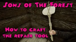 Sons of The Forest - How to craft the Repair Tool